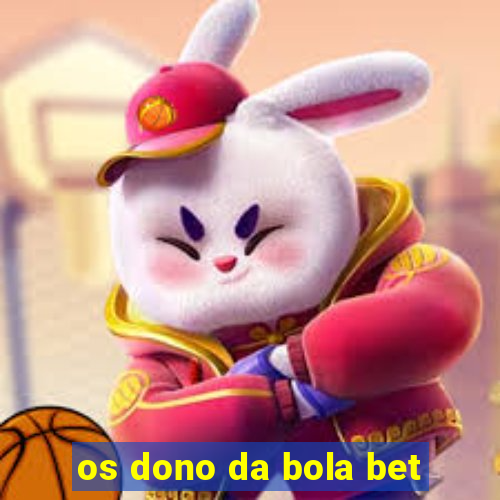 os dono da bola bet